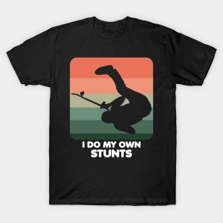 I Do My Own Stunts Funny Skateboard Skate Gift design T-Shirt